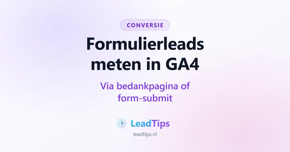 Formulierleads meten in GA4: via bedankpagina of form-submit-event