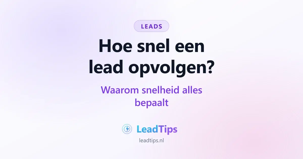Hoe snel moet je een lead opvolgen?