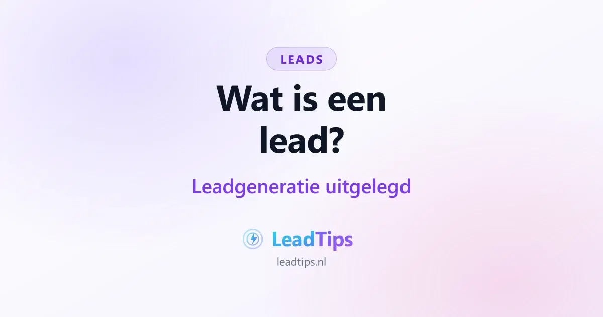 Wat is een lead? Leadgeneratie en kwalitatieve leads uitgelegd